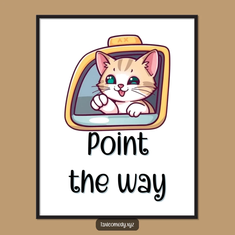 Funny Curious Cat Taxi Poster: Pointing Feline, Hilarious Wall Art